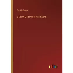 L'Esprit Moderne et Allemagne - by Camille Selden