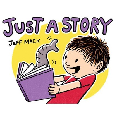 Just a Story - by  Jeff Mack (Hardcover)