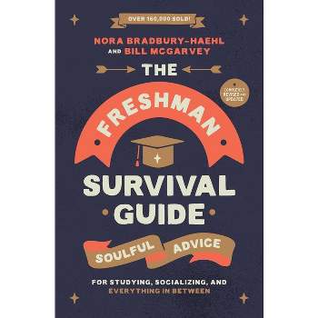 The Freshman Survival Guide - by  Nora Bradbury-Haehl & Bill McGarvey (Paperback)