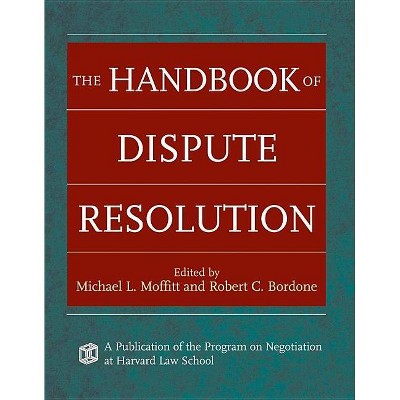 The Handbook of Dispute Resolution - by  Michael L Moffitt & Robert C Bordone (Hardcover)