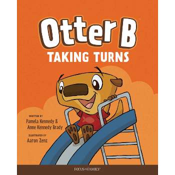 Otter B Taking Turns - by  Pamela Kennedy & Anne Kennedy Brady (Hardcover)