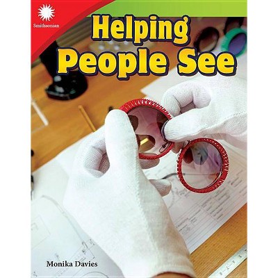 Helping People See - (Smithsonian Readers) by  Monika Davies (Paperback)