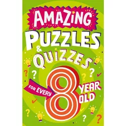 Amazing Puzzles and Quizzes for Every 8 Year Old - (Amazing Puzzles and Quizzes for Every Kid) by  Clive Gifford (Paperback)