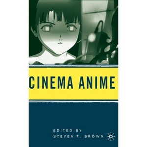 Cinema Anime - by  Steven T Brown (Hardcover) - 1 of 1