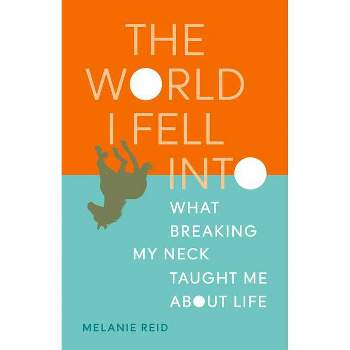 The World I Fell Into - by  Melanie Reid (Paperback)