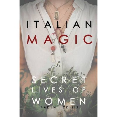 Italian Magic - by  Karyn Crisis (Paperback)