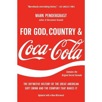 For God, Country, and Coca-Cola - by  Mark Pendergrast (Paperback)