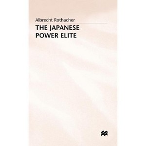 The Japanese Power Elite - by  Albrecht Rothacher (Hardcover) - 1 of 1