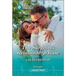 The Surgeon's Relationship Ruse - Large Print by  Louisa Heaton (Paperback) - 1 of 1