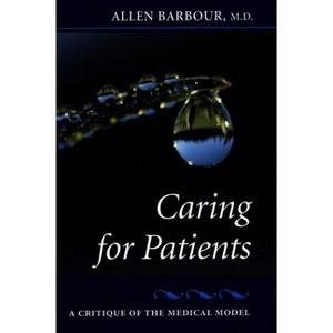 Caring for Patients - (Critique of the Medical Model) by  Allen Barbour (Paperback) - 1 of 1