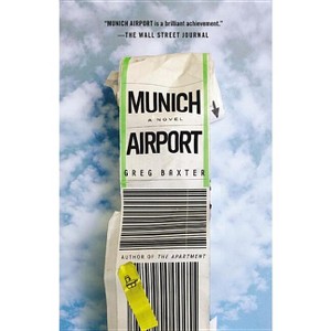 Munich Airport - by  Greg Baxter (Paperback) - 1 of 1