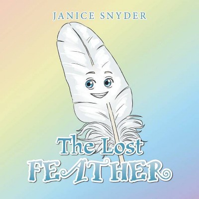 The Lost Feather - by  Janice Snyder (Paperback)