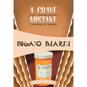 A Grave Mistake - (Inspector Roderick Alleyn) by  Ngaio Marsh (Paperback) - 1 of 1