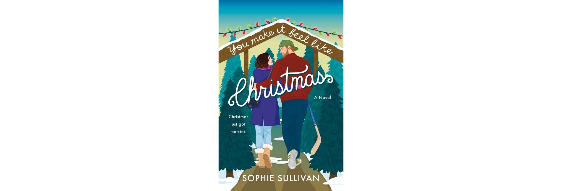 You Make It Feel Like Christmas - by Sophie Sullivan (Paperback)