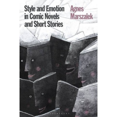 Style and Emotion in Comic Novels and Short Stories - by  Agnes Marszalek (Paperback)