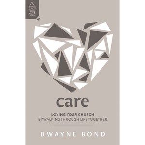Care - (Love Your Church) by  Dwayne R Bond (Paperback) - 1 of 1