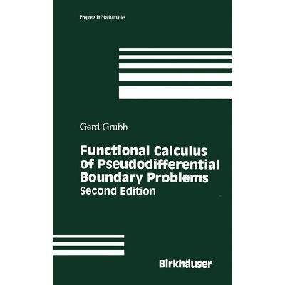 Functional Calculus of Pseudodifferential Boundary Problems - (Progress in Mathematics) 2nd Edition by  Gerd Grubb (Hardcover)