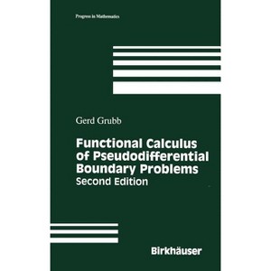 Functional Calculus of Pseudodifferential Boundary Problems - (Progress in Mathematics) 2nd Edition by  Gerd Grubb (Hardcover) - 1 of 1