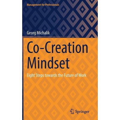 Co-Creation Mindset - (Management for Professionals) by  Georg Michalik (Hardcover)