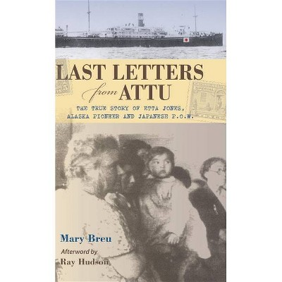 Last Letters From Attu - by  Mary Breu (Paperback)