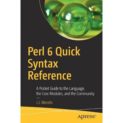 Perl 6 Quick Syntax Reference - by  J J Merelo (Paperback)