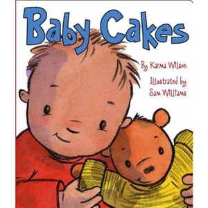 Baby Cakes - by  Karma Wilson (Board Book) - 1 of 1