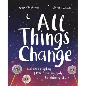 All Things Change - by  Anna Claybourne (Hardcover) - 1 of 1