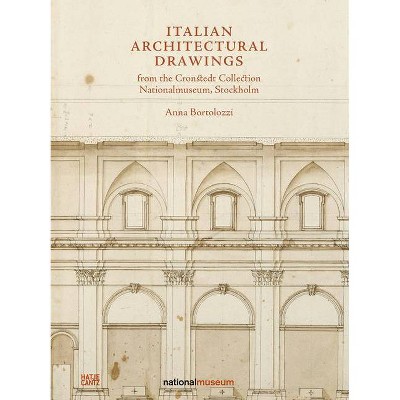 Italian Architectural Drawings from the Cronstedt Collection in the Nationalmuseum - (Hardcover)