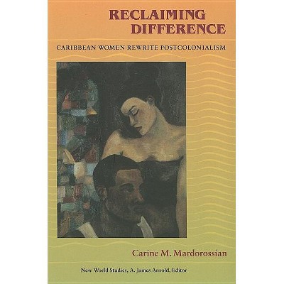 Reclaiming Difference - (New World Studies) by  Carine M Mardorossian (Paperback)