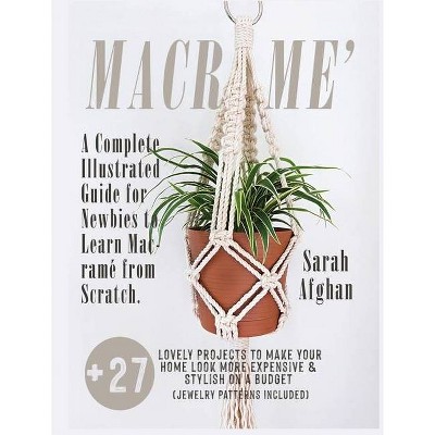 Macramé for Beginners - by  Sarah Afghan (Hardcover)