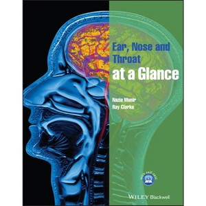 Ear, Nose and Throat at a Glance - (At a Glance) by  Nazia Munir & Ray Clarke (Paperback) - 1 of 1