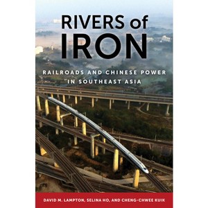 Rivers of Iron - by  David M Lampton & Selina Ho & Cheng-Chwee Kuik (Hardcover) - 1 of 1