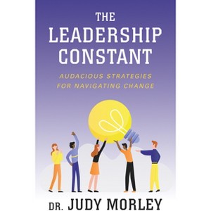 The Leadership Constant - by  Judy Morley (Paperback) - 1 of 1
