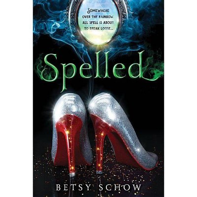 Spelled 02/28/2017 - by Betsy Schow (Paperback)