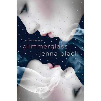 Glimmerglass - (Faeriewalker) by  Jenna Black (Paperback)