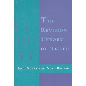 The Revision Theory of Truth - (Bradford Book) by  Anil Gupta & Nuel Belnap (Paperback) - 1 of 1