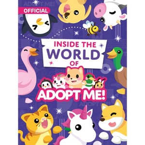 Inside the World of Adopt Me! - by  Uplift Games LLC (Paperback) - 1 of 1