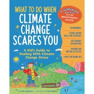 What to Do When Climate Change Scares You - (What-To-Do Guides for Kids) by  Leslie Davenport (Paperback) - 1 of 1