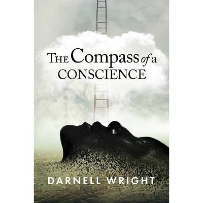 The Compass of a Conscience - by  Darnell Wright (Paperback)