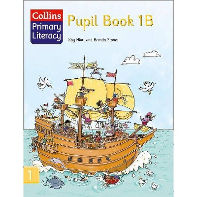 Pupil Book 1b - (Collins Primary Literacy) by  Kay Hiatt & Brenda Stones (Paperback)