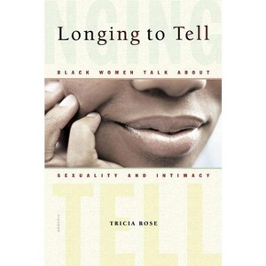 Longing to Tell - by  Tricia Rose (Paperback) - 1 of 1