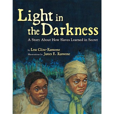 Light in the Darkness - by  Lesa Cline-Ransome (Hardcover)