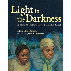 Light in the Darkness - by  Lesa Cline-Ransome (Hardcover) - 1 of 1