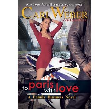 To Paris with Love - (Family Business) by  Carl Weber & Eric Pete (Paperback)