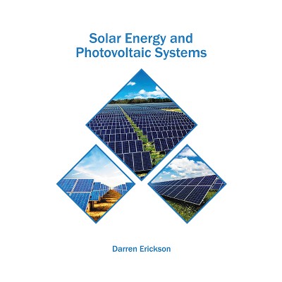 Solar Energy and Photovoltaic Systems - by  Darren Erickson (Hardcover)
