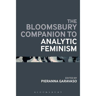 The Bloomsbury Companion to Analytic Feminism - (Bloomsbury Companions) Annotated by  Pieranna Garavaso (Hardcover)