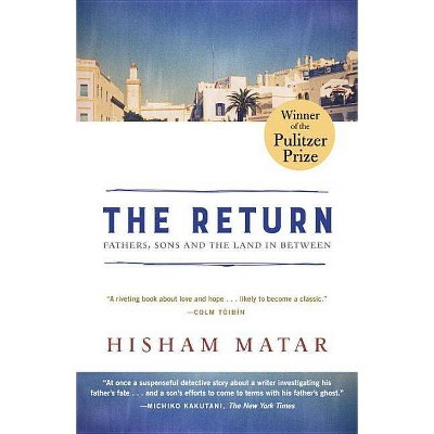 The Return (Pulitzer Prize Winner) - by  Hisham Matar (Paperback)