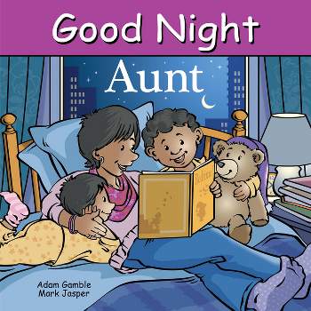 Good Night Aunt - (Good Night Our World) by  Adam Gamble & Mark Jasper (Board Book)