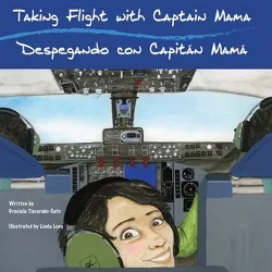 Taking Flight with Captain Mama/Despegando con Capitán Mamá - (Captain Mama/Capitán Mamá Bilingual Children's Aviation Books) (Paperback)