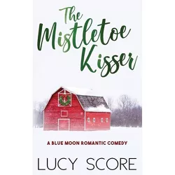 The Mistletoe Kisser - by  Lucy Score (Paperback)